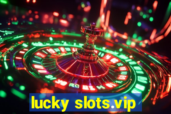 lucky slots.vip